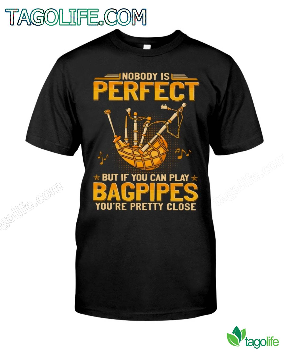 Bagpipes - Nobody Is Perfect But You Can Play Bagpipes You're Pretty Close T-Shirt