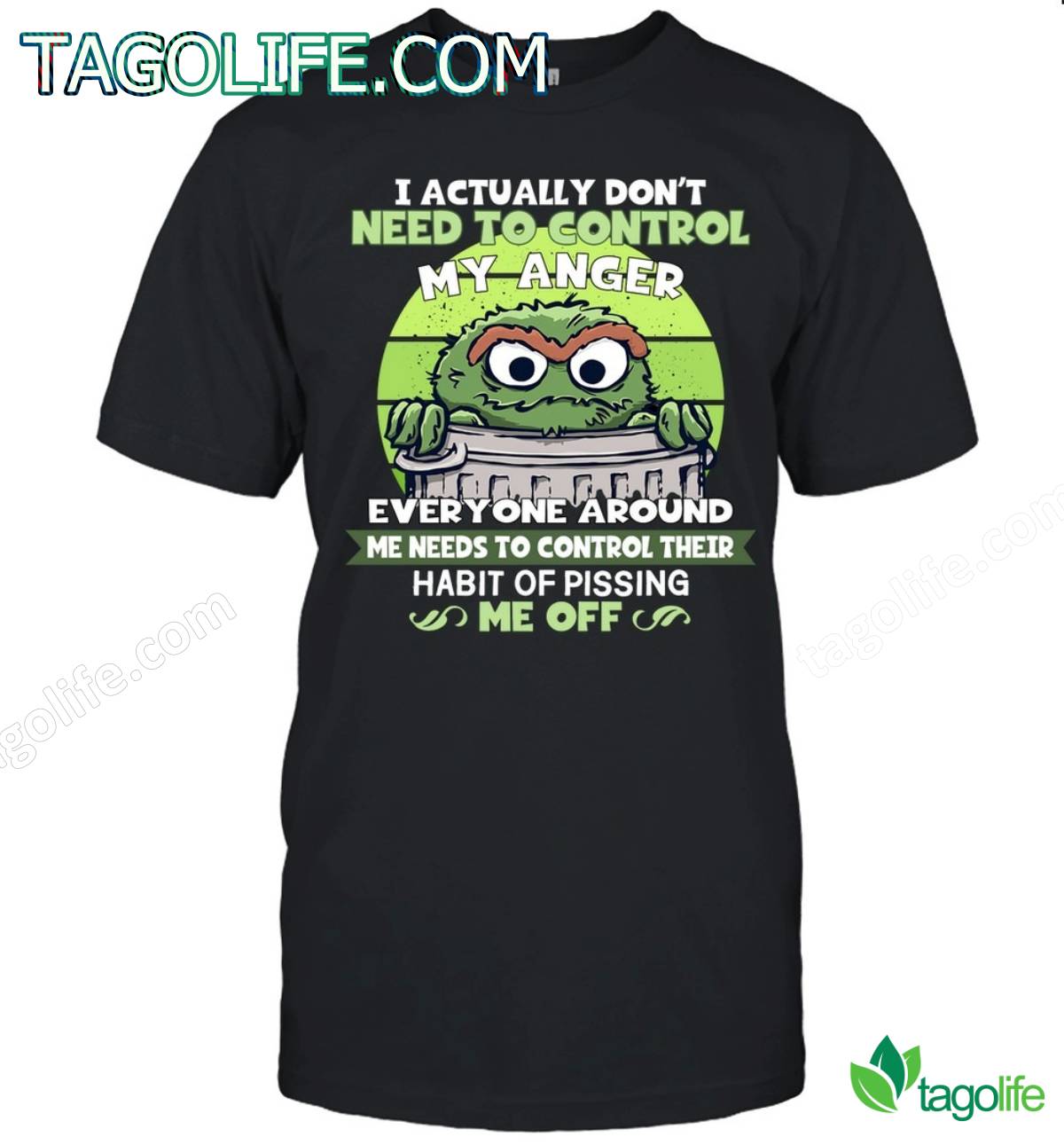 Control My Anger Habit Of Pissing Me Off Grouch Sesame Street T-shirt