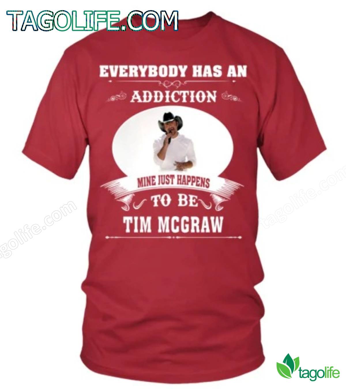 Everybody Has An Addiction Mine Just Happens To Be Tim Mcgraw Shirt, Tank Top