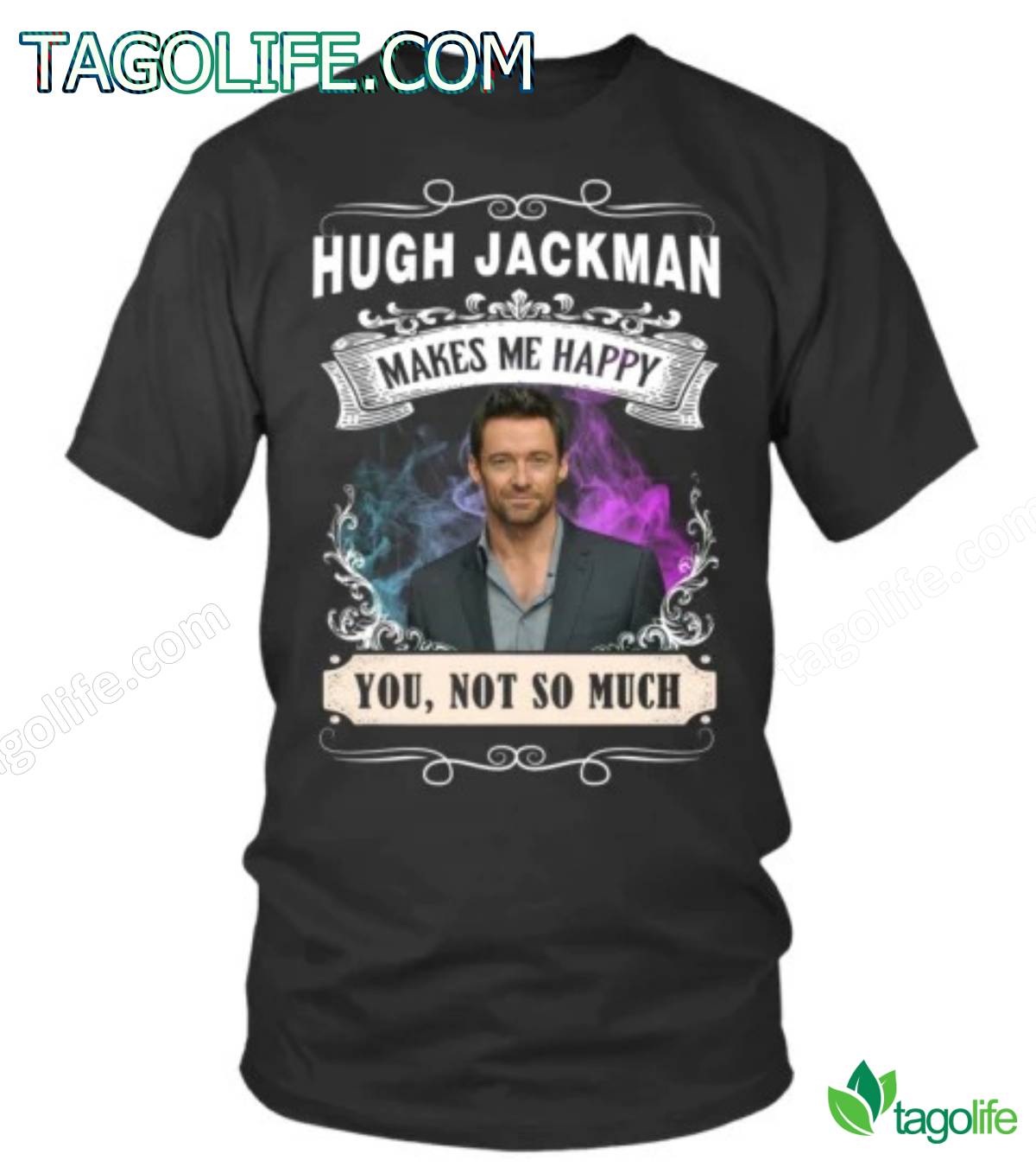 Hugh Jackman Makes Me Happy You Not So Much Shirt, Tank Top
