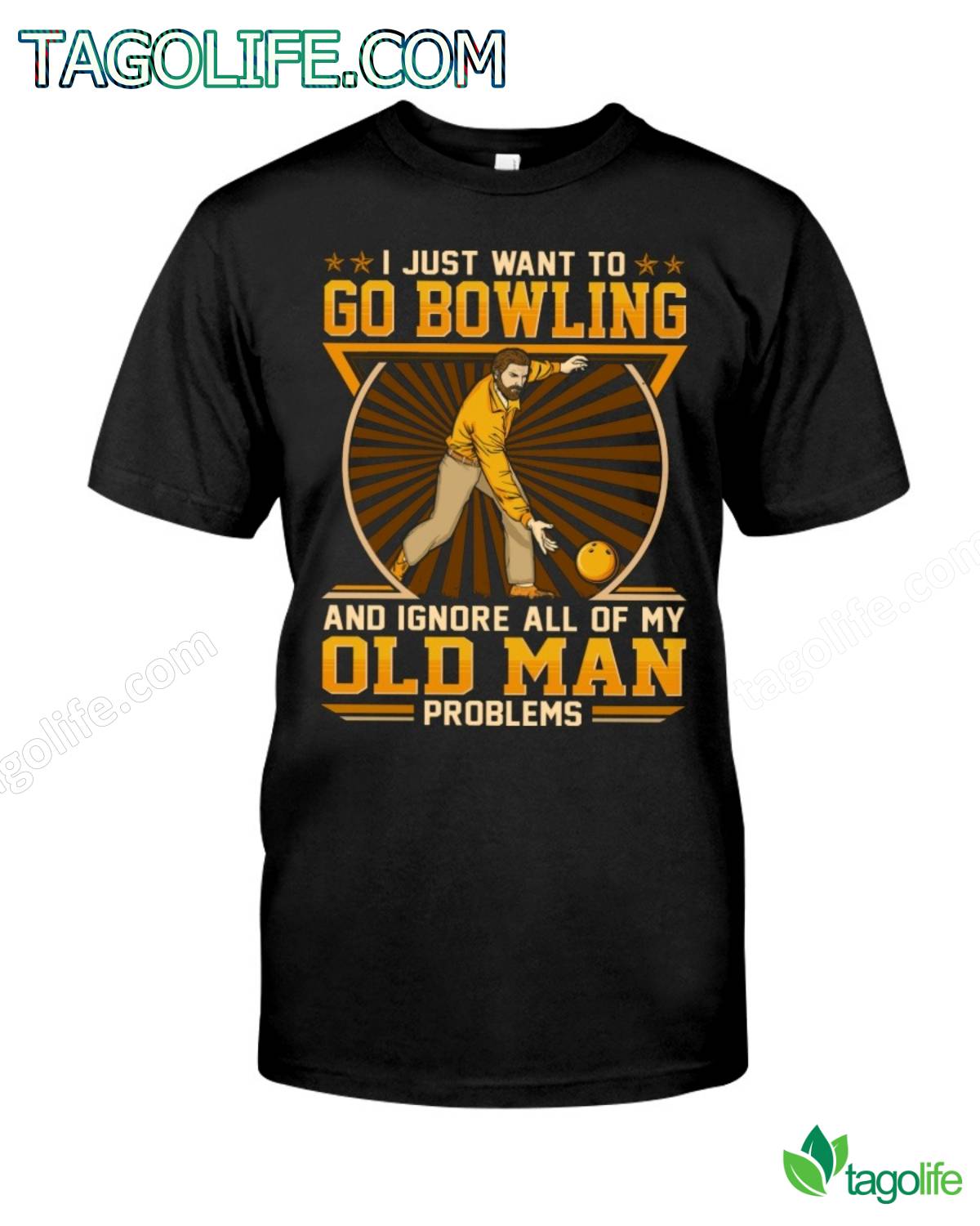 I Just Want To Go Bowling And Ignore All Of My Old Man Problems T-Shirt
