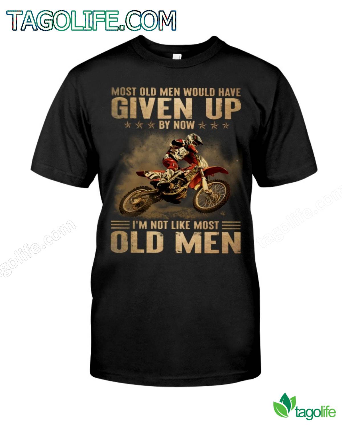 Most Old Men Would Have Given Up By Now I'm Not Like Most Old Men T-Shirt