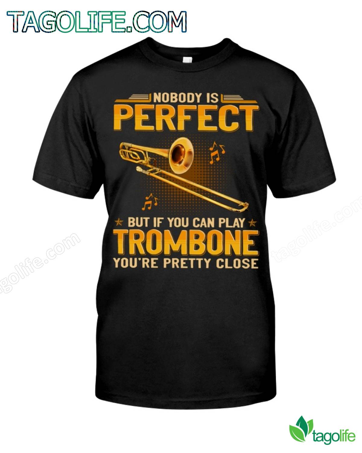 Nobody Is Perfect But If You Can Play Trombone You're Pretty Close T-Shirt